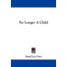 No Longer a Child by Maud Jeanne Franc
