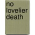 No Lovelier Death