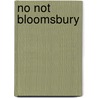 No Not Bloomsbury by Malcolm Bradbury