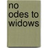 No Odes To Widows