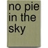 No Pie in the Sky