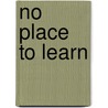 No Place To Learn door Tom Pocklington