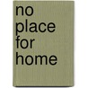 No Place for Home by Jay Ellis