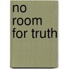No Room For Truth door Pam McPhail