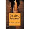 No Stone Unturned by Jeanette A. Fratto