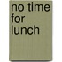 No Time for Lunch