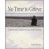 No Time to Grieve door Judy Strong