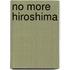 No more Hiroshima