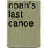 Noah's Last Canoe