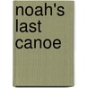Noah's Last Canoe by Doug Evans