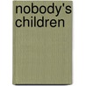 Nobody's Children door Elizabeth R. Lawrence