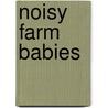 Noisy Farm Babies by Rebecca Harry