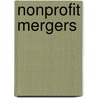 Nonprofit Mergers by Dan H. Mccormick