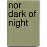 Nor Dark Of Night by Sylvia Pointer-Emery