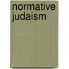 Normative Judaism door Professor Jacob Neusner