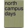 North Campus Days by John Paul Tancredi