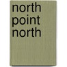 North Point North by John Koethe