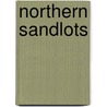 Northern Sandlots by Colin Howell