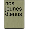 Nos Jeunes Dtenus door M. Raux