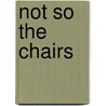 Not So the Chairs by Donald Finkel