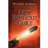 Not Without Guilt door Wayne Steele