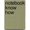 Notebook Know How by Aimee E. Buckner
