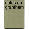 Notes On Grantham by Unknown