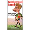 Twee keer geel is rood by J. Blankenstein