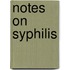 Notes On Syphilis