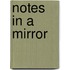Notes in a Mirror