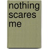 Nothing Scares Me door Gene Kemp