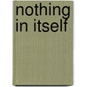 Nothing in Itself door Herbert Blau