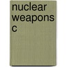 Nuclear Weapons C door Michael Quinlan