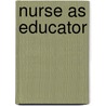 Nurse As Educator door Susan Bastable