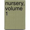 Nursery, Volume 1 by Unknown