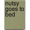 Nutsy Goes To Bed by Mark Shulman