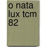 O Nata Lux Tcm 82 by Unknown