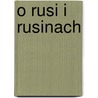 O Rusi I Rusinach door Stanis?aw Tarnowski