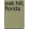 Oak Hill, Florida door Miriam T. Timpledon