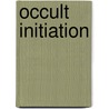 Occult Initiation door R. Swinburne Clymer