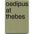 Oedipus At Thebes