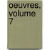 Oeuvres, Volume 7