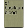 Of Basilaun Blood door Philip S. Dow