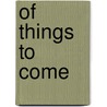 Of Things to Come by Myrtle Stedman