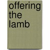 Offering the Lamb door Michael D. Keiser