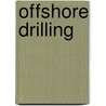 Offshore Drilling door Margaret Haerens