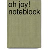 Oh Joy! Noteblock door Joy Deangdeelert Cho