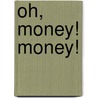 Oh, Money! Money! door Eleanor H. Porter