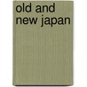 Old And New Japan door Montagu Smyth