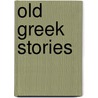 Old Greek Stories door James Baldwin